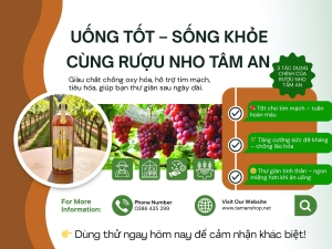 Uống tốt – Sống khỏe cùng Rượu Nho Tâm An