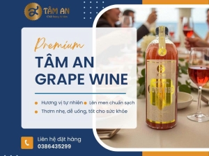 Rượu Nho Tâm An – Tinh Hoa Tự Nhiên Từ Vùng Nắng Gió Ninh Thuận