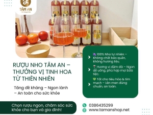 Tại sao rượu nho Tâm An được nhiều gia đình Việt tin dùng?